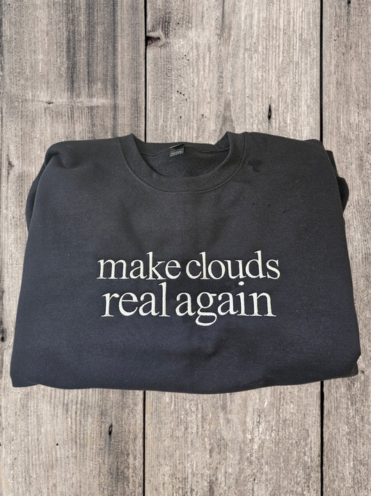 Make Clouds Real Again Crewneck ** Pre-order