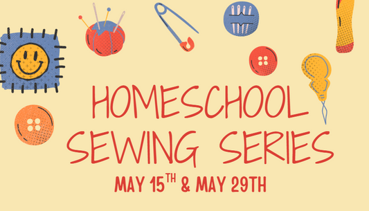 Homeschool Sewing Series - May 15th & 29th